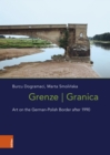 Image for Grenze/Granica : Art on the German-Polish Border after 1990