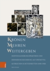 Image for Kronen – Mehren – Weitergeben : Individualisierungspraktiken und Erinnerungssicherung auf spatmittelalterlichen Schutzenketten (1450–1550)