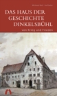 Image for Das Haus der Geschichte Dinkelsbuhl - von Krieg und Frieden