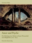 Image for Amor und Psyche : Die Erfindung eines Mythos in Kunst, Wissenschaft und Alltagskultur (1765-1840)