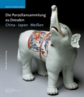 Image for Die Porzellansammlung zu Dresden : China - Japan - Meissen