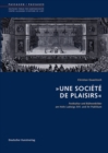 Image for &#39;Une Societe de Plaisirs&#39; : Festkultur und Buhnenbilder am Hofe Ludwigs XIV. und ihr Publikum