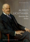 Image for Alfred Lichtwark  : Zwischen den Zeiten