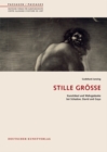 Image for Stille Große : Kunstideal und Wehrgedanke bei Schadow, David und Goya