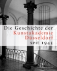Image for Die Geschichte der Kunstakademie Dusseldorf seit 1945