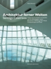 Image for Architektur ferner Welten : Santiago Calatravas skulpturales Architekturverstandnis und die Bildhaftigkeit seiner Bauwerke in Werbung, Film, Musik, Computerspiel und Mode
