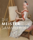 Image for Die Meister-Sammlerin : Karoline Luise von Baden