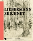 Image for Liebermann zeichnet : Das Berliner Kupferstichkabinett zu Gast im Max Liebermann Haus