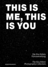 Image for This Is Me, This Is You. Die Eva Felten Fotosammlung/The Eva Felten Photography Collection