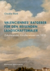 Image for Valenciennes&#39; Ratgeber fur den reisenden Landschaftsmaler : Zirkulierendes Kunstlerwissen um 1800