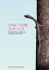 Image for Vom Fossil zum Bild : Kunstlerische Darstellungen prahistorischen Lebens