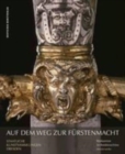 Image for Auf dem Weg zur Kurfurstenmacht – Meisterwerke : Rustkammer im Residenzschloss, Staatliche Kunstsammlungen Dresden