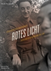 Image for Rotes Licht : Jugoslawische Partisanenfotografie. Bilder einer sozialen Bewegung, 1941-1945