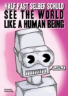 Image for See the world like a human being  : drawings and short stories about the future