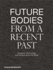 Image for Future Bodies from a Recent Past