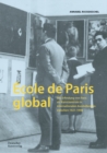 Image for Ecole de Paris global : Die Erfindung von Paris als Kunstzentrum in internationalen Ausstellungen zwischen 1921–1946