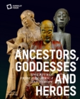 Image for Ancestors, goddesses, and heroes  : sculptures from Asia, Africa, and Europe