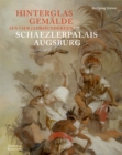 Image for Hinterglasgemalde aus vier Jahrhunderten im Schaezlerpalais Augsburg