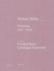 Image for Michael Muller. Ernstes Spiel. Catalogue Raisonne : Vol. 1.2, Painting 2017–2019