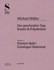 Image for Michael Muller. Ernstes Spiel. Catalogue Raisonne : Vol. 1.4, Der geschenkte Tag: Kastor &amp; Polydeukes