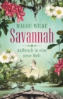 Image for Savannah - Aufbruch in eine neue Welt: Roman | Eine mutige junge Frau, die 1733 nach Amerika auswandert, um dort eine neue Heimat und ihr Gluck zu finden.