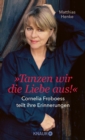 Image for Tanzen wir die Liebe aus: Cornelia Froboess teilt ihre Erinnerungen. Autorisierte Biografie