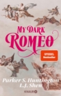 Image for My Dark Romeo: Roman | Deutsche Ausgabe. Die Billionaire Romance, die TikTok nicht mehr aus der Hand legen kann!