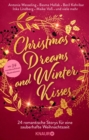 Image for Christmas Dreams and Winter Kisses: 24 Romantische Storys Fur Eine Zauberhafte Weihnachtszeit | Winterliche Weihnachtsanthologie Mit 24 Kurzgeschichten Aus Den Genres Romance Und Romantasy