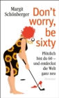 Image for Don&#39;t worry, be sixty