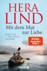 Image for Mit dem Mut zur Liebe: Roman nach einer wahren Geschichte | Der Nr.-1-SPIEGEL-Bestseller-Tatsachenroman | Die dramatische Geschichte einer unglaublichen Flucht