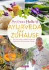 Image for Ayurveda für zuhause: Gesund und ganzheitlich essen mit regionalen und saisonalen Zutaten | Uber 60 Rezepte - individuell und typgerecht anwendbar