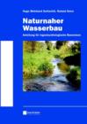 Image for Naturnaher Wasserbau : Anleitung Fur Ingenieurbiologische Bauweisen