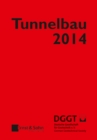 Image for Tunnelbau 2014 : Kompendium der Tunnelbautechnologie Planungshilfe fur den Tunnelbau