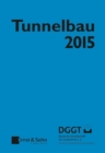 Image for Tunnelbau 2015 : Kompendium der Tunnelbautechnologie Planungshilfe fur den Tunnelbau