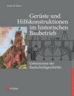 Image for Geheimnisse der Bautechnikgeschichte  : Gerçuste und Hilfskonstruktionen im historischen Baubetrieb