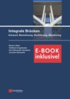Image for Integrale Brucken - +E-Book - Entwurf, Berechnung, Ausfuhrung, Monitoring