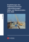 Image for Empfehlungen des Arbeitsausschusses &quot;Ufereinfassungen&quot; Hafen und Wasserstraßen EAU 2020