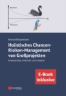 Image for Holistisches Chancen-Risiken-Management von Grossprojekten : Unbekanntes erkennen und handeln (inkl. E-Book als PDF)