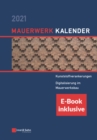 Image for Mauerwerk-Kalender 2021 : Schwerpunkte: Kunststoffverankerungen, Digitalisierung im Mauerwerksbau (inkl. E-Book als PDF)