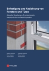 Image for Befestigung und Abdichtung von Fenstern und Turen : Aktuelle Regelungen, Praxisbeispiele, bauphysikalische Gesichtspunkte