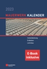 Image for Mauerwerk-Kalender 2023 : Schwerpunkte: Instandsetzung - Denkmalschutzgerechtes Sanieren - Lehmbau (inkl. E-Book als PDF)