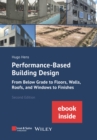 Image for Performance-based building design  : from below grade to floors, walls, roofs, and windows to finishes