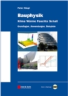 Image for Bauphysik: Klima, Warme, Feuchte, Schall : Grundlagen, Anwendungen, Beispiele