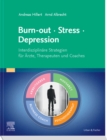 Image for Burn-Out - Stress - Depression: Interdisziplinäre Strategien Für Årzte, Therapeuten Und Coachs