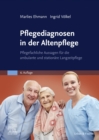 Image for Pflegediagnosen in Der Altenpflege: Pflegefachliche Aussagen Für Die Ambulante Und Stationäre Langzeitpflege