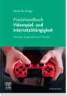 Image for Praxishandbuch Videospiel- Und Internetabhängigkeit