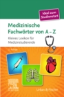 Image for Medizinische Fachworter von A-Z: Kleines Lexikon fur Medizinstudenten