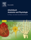 Image for Arbeitsbuch Anatomie Und Physiologie: Fur Pflege- Und Andere Gesundheitsfachberufe
