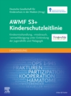 Image for AWMF S3+ Kinderschutzleitlinie: Kindesmisshandlung, -Missbrauch, -Vernachlässigung Unter Einbindung Der Jugendhilfe Und Pädagogik (Langfassung)