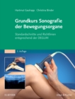 Image for Grundkurs Sonografie der Bewegungsorgane: Standardschnitte und Richtlinien entsprechend der DEGUM